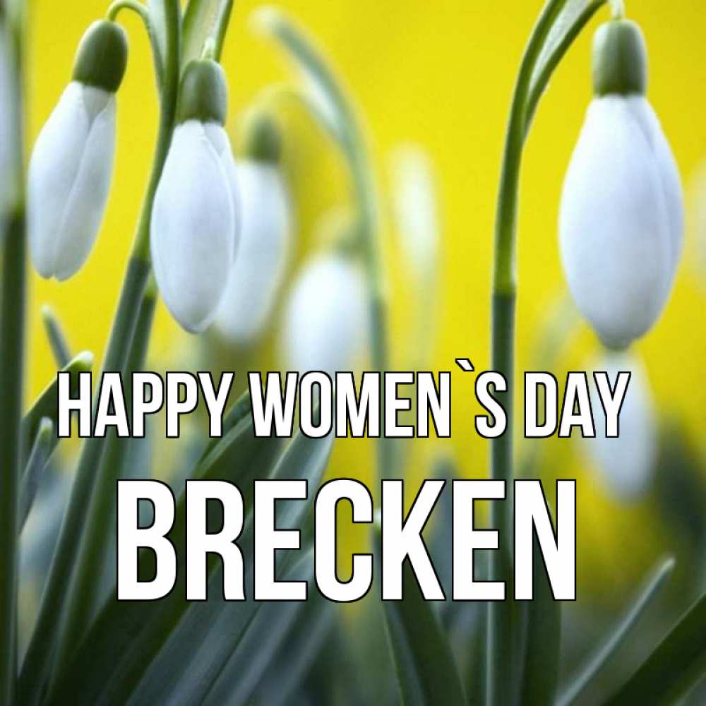 Greetings card с именем, Brecken happy women`s day весенние цветы Greetings with text for free download 